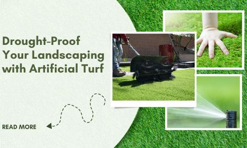 Drought-Proof Your Landscaping with Artificial Turf: A Sustainable Solution for Water Conservation