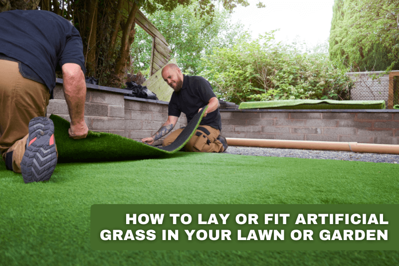 How to Lay or Fit Artificial Grass in Your Lawn or Garden ? : The Complete Guide